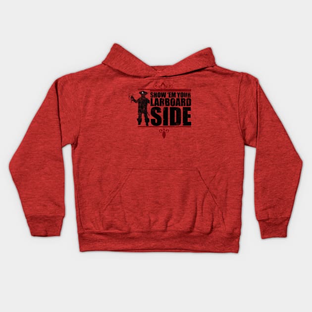 Show 'Em Your Larboard Side Kids Hoodie by Chriscut